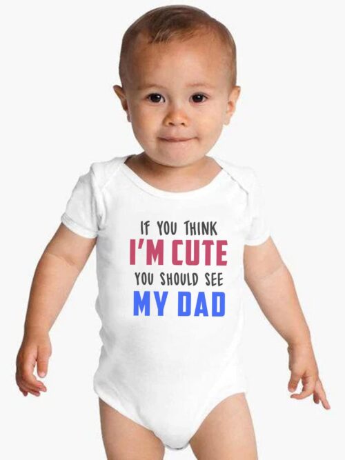 You Should see my Dad Romper for Babies